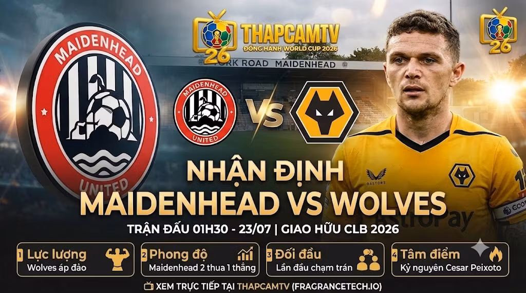 Nhận định trận đấu Maidenhead vs Wolves (01h30, 23/07) chi tiết từ chuyên gia Thapcamtv.